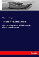 The Life of Paul the Apostle di Stephen Addington edito da hansebooks