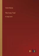 The Ivory Trail di Talbot Mundy edito da Outlook Verlag