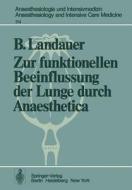 Zur funktionellen Beeinflussung der Lunge durch Anaesthetica di B. Landauer edito da Springer Berlin Heidelberg