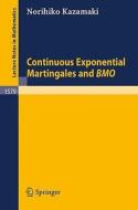Continuous Exponential Martingales and BMO di Norihiko Kazamaki edito da Springer Berlin Heidelberg