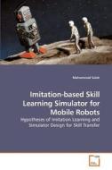 Imitation-based Skill Learning Simulator for Mobile Robots di Mohammad Salah edito da VDM Verlag