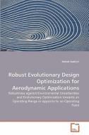 Robust Evolutionary Design Optimization for Aerodynamic Applications di Mehdi Nakhjiri edito da VDM Verlag