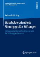 Stakeholderorientierte Führung großer Stiftungen di Barbara Stahl edito da Springer Fachmedien Wiesbaden