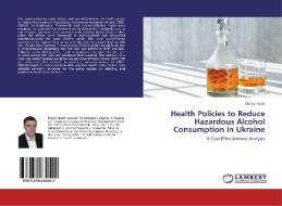 Health Policies to Reduce Hazardous Alcohol Consumption in Ukraine di Denys Nedin edito da LAP Lambert Academic Publishing