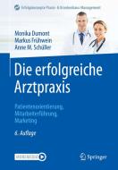 Die erfolgreiche Arztpraxis di Monika Dumont, Markus Frühwein, Anne M. Schüller edito da Springer-Verlag GmbH