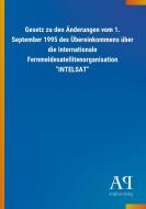 Gesetz zu den Änderungen vom 1. September 1995 des Übereinkommens über die Internationale Fernmeldesatellitenorganisatio edito da Outlook Verlag