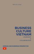 Business Culture Vietnam - Leadership and Collaboration di Birthe R. Greisen edito da Books on Demand