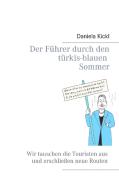 Der Führer durch den türkis-blauen Sommer di Daniela Kickl edito da Books on Demand