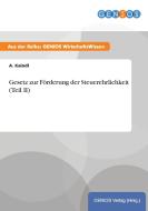 Gesetz zur Förderung der Steuerehrlichkeit (Teil II) di A. Kaindl edito da GBI-Genios Verlag