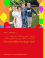 Harmonischer Kindergeburtstag: Kindergeburtstage ohne Verlierer di Ayleen Lyschamaya edito da Books on Demand