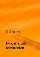 Lyrik, eine späte Bekanntschaft di Rolf Kunert edito da Books on Demand