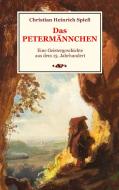 Das Petermännchen - Eine Geistergeschichte aus dem 13. Jahrhundert di Christian Heinrich Spieß edito da Books on Demand