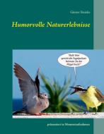 Humorvolle Naturerlebnisse di Günter Steinke edito da Books on Demand