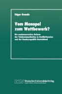 Vom Monopol zum Wettbewerb? di Edgar Grande edito da Deutscher Universitätsverlag