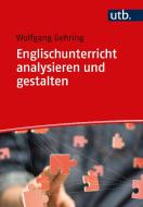 Englischunterricht analysieren und gestalten di Wolfgang Gehring edito da UTB GmbH
