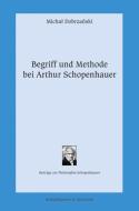 Begriff und Methode bei Arthur Schopenhauer di Michal Dobrzanski edito da Königshausen & Neumann