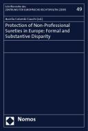 Protection of Non-Professional Sureties in Europe: Formal and Substantive Disparity edito da Nomos Verlagsges.MBH + Co