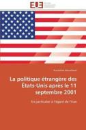 La politique étrangère des États-Unis après le 11 septembre 2001 di Rouhollah Movahhedi edito da Editions universitaires europeennes EUE
