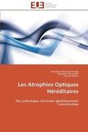 Les Atrophies Optiques Héréditaires di Murielle Chen-Kuo-Chang, Dayanithi Govindan, Satomi Kamei edito da Editions universitaires europeennes EUE