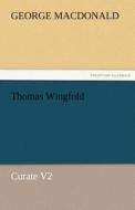 Thomas Wingfold, Curate V2 di George MacDonald edito da TREDITION CLASSICS