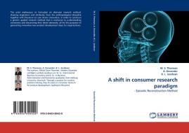 A shift in consumer research paradigm di M. S. Thomsen, A. Govender, B. L. Jacobsen edito da LAP Lambert Acad. Publ.