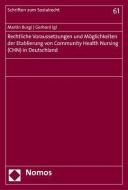 Rechtliche Voraussetzungen und Möglichkeiten der Etablierung von Community Health Nursing (CHN) in Deutschland di Martin Burgi, Gerhard Igl edito da Nomos Verlagsges.MBH + Co
