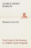 Romano Lavo-Lil: word book of the Romany or, English Gypsy language di George Henry Borrow edito da TREDITION CLASSICS