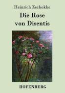 Die Rose von Disentis di Heinrich Zschokke edito da Hofenberg