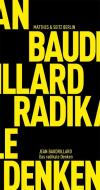 Das radikale Denken di Jean Baudrillard edito da Matthes & Seitz Verlag