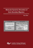 Molecular Dynamics Simulation of Grain Boundary Migration di Jian Zhou edito da Cuvillier Verlag