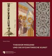 Theodor Wiegand Und Die Byzantinische Kunst di Gabriele Mietke edito da Dr Ludwig Reichert