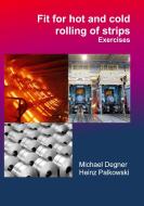 Fit for hot and cold rolling of strips - Exercises di Michael Degner, Heinz Palkowski edito da IMP