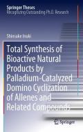 Total Synthesis of Bioactive Natural Products by Palladium-Catalyzed Domino Cyclization of Allenes and Related Compounds di Shinsuke Inuki edito da Springer Japan
