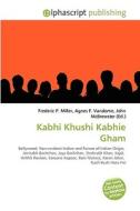 Kabhi Khushi Kabhie Gham di #Miller,  Frederic P. Vandome,  Agnes F. Mcbrewster,  John edito da Alphascript Publishing
