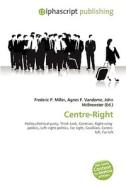 Centre-right di #Miller,  Frederic P. Vandome,  Agnes F. Mcbrewster,  John edito da Vdm Publishing House