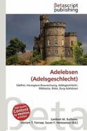 Adelebsen (Adelsgeschlecht) edito da Betascript Publishing