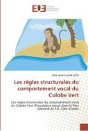 Les règles structurales du comportement vocal du Colobe Vert di BENE JEAN-CLAUDE KOFFI edito da Editions universitaires europeennes EUE