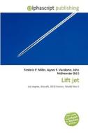 Lift Jet di #Miller,  Frederic P. Vandome,  Agnes F. Mcbrewster,  John edito da Vdm Publishing House