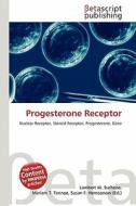 Progesterone Receptor edito da Betascript Publishing