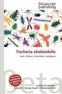 Tischeria Ekebladella edito da Betascript Publishing