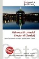 Oshawa (Provincial Electoral District) edito da Betascript Publishing