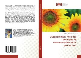 L'Economique; Prise des décisions de consommation et de production di Fulbert Mutombo Mukalay edito da Editions universitaires europeennes EUE
