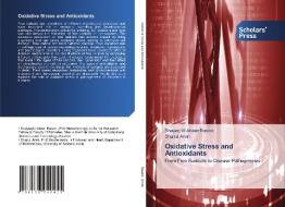 Oxidative Stress and Antioxidants di Shayaq Ul Abeer Rasool, Shajrul Amin edito da Scholars' Press