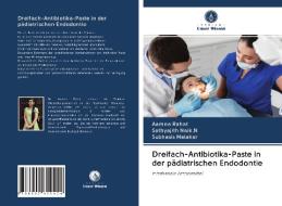 Dreifach-Antibiotika-Paste in der pädiatrischen Endodontie di Aamna Rahat, Sathyajith Naik. N, Subhasis Malakar edito da Verlag Unser Wissen