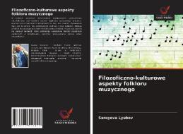 Filozoficzno-kulturowe Aspekty Folkloru Muzycznego di Lyubov Sarayeva Lyubov edito da KS OmniScriptum Publishing