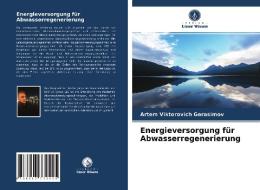 Energieversorgung für Abwasserregenerierung di Artem Viktorovich Gerasimov edito da Verlag Unser Wissen