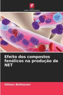 Efeito dos compostos fenólicos na produção de NET di Ikhlass Belhassen edito da Edições Nosso Conhecimento