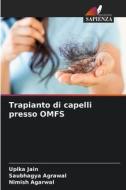 Trapianto di capelli presso OMFS di Upika Jain, Saubhagya Agrawal, Nimish Agarwal edito da Edizioni Sapienza