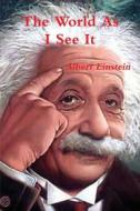 The World As I See It di Albert Einstein edito da Important Books
