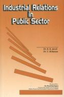Industrial Relations in Public Sector di K. K. Jacob, Dr S. Mohanan edito da New Century Publications